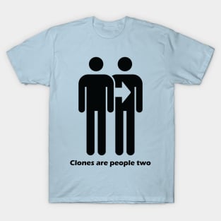 Clones Are People Two - Dark Text T-Shirt